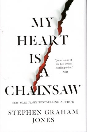 Item #68162 My Heart is a Chainsaw. Stephen Graham Jones