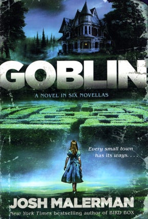 Item #68180 Goblin: A Novel in Six Novellas. Josh Malerman