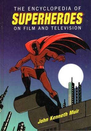 Item #68182 The Encyclopedia of Superheroes on Film and Television. John Kenneth Muir