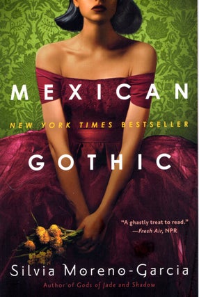 Item #68195 Mexican Gothic. Silvia Moreno-Garcia