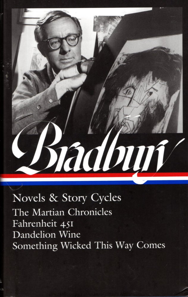 Item #68212 Ray Bradbury: Novels & Story Cycles: The Martian Chronicles / Fahrenheit 451 / Dandelion Wine / Something Wicked This Way Comes. Ray Bradbury.