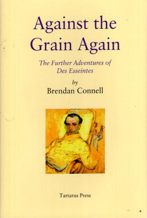 Item #68222 Against the Grain Again. Brendan Connell