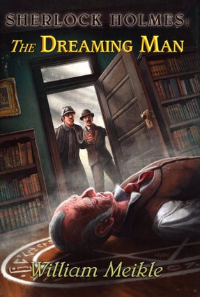 Item #68243 Sherlock Holmes: The Dreaming Man. William Meikle