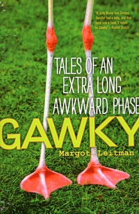 Item #68245 Gawky: Tales of an Extra Long Awkward Phase. Margot Leitman