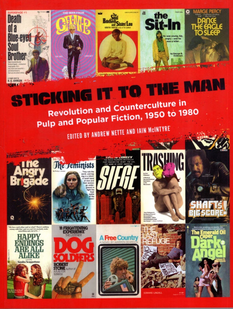 Item #68277 Sticking It to the Man: Revolution and Counterculture in Pulp and Popular Fiction, 1950 to 1980. Iain McIntyre, Andrew Nette.