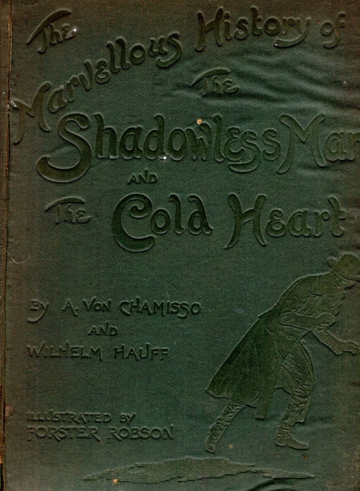 Item #68309 The Marvellous History of the Shadowless Man and The Cold Heart. A. von Chamisso, Wilhelm Hauff, Forster Robson.