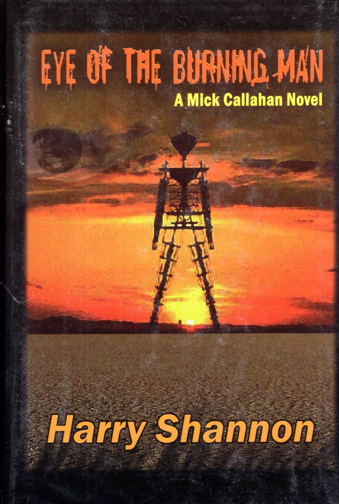 Item #68381 Eye of the Burning Man : A Mick Callahan Novel. Harry Shannon.