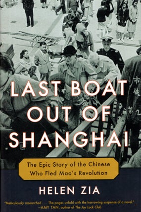 Item #68445 Last Boat Out of Shanghai : The Epic Story of the Chinese Who Fled Mao's Revolution....