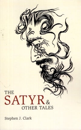 Item #68457 The Satyr & Other Tales. Stephen J. Clark