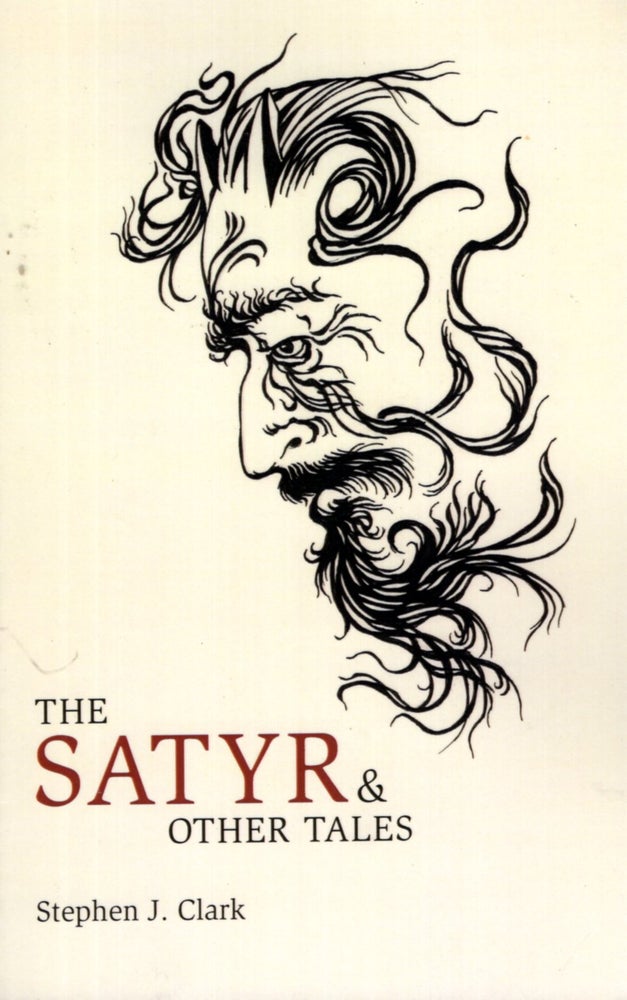 Item #68457 The Satyr & Other Tales. Stephen J. Clark.