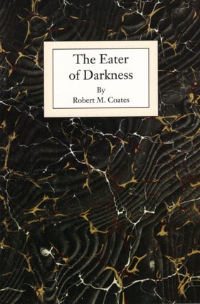 Item #68476 The Eater of Darkness. Robert M. Coates