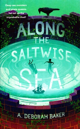 Item #68586 Along the Saltwise Sea: Up and Under Book 2. A. Deborah Baker, Seanan McGuire