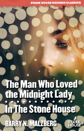 Item #68591 The Man Who Loved the Midnight Lady / In the Stone House. Barry N. Malzberg