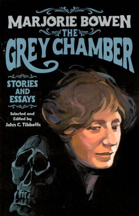 Item #68648 The Grey Chamber: Stories and Essays by Marjorie Bowen. Marjorie Bowen