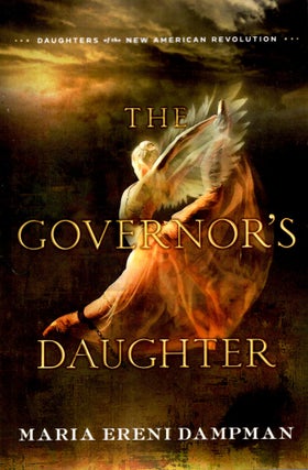 Item #68694 The Governor's Daughter: Daughter's of the New American Revolution Book 1. Maria...