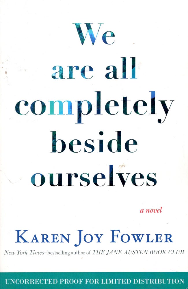 Item #68699 We Are All Completely Beside Ourselves. Karen Joy Fowler.