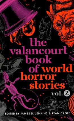 Item #68717 The Valancourt Book of World Horror Stories Volume Two. James D. Jenkins, Ryan Cagle