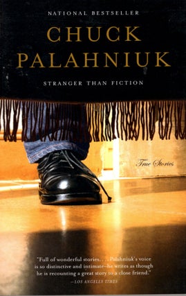 Item #68738 Stranger Than Fiction: True Stories. Chuck Palahniuk