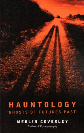 Item #68837 Hauntology: Ghosts of Futures Past. Merlin Coverley