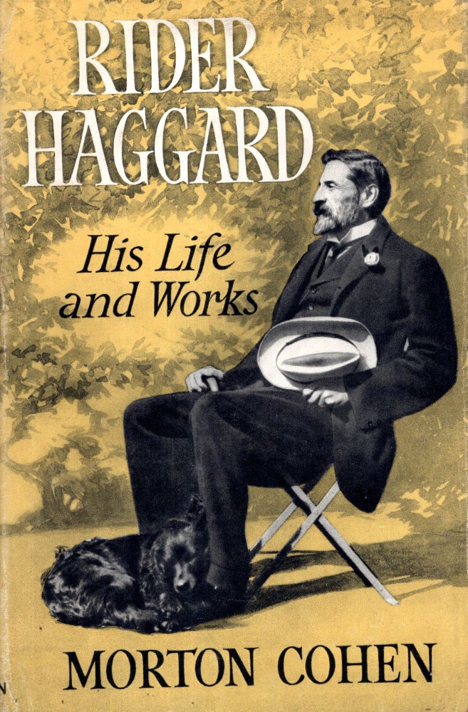 Item #68874 Rider Haggard: His Life and Works. Morton Cohen.