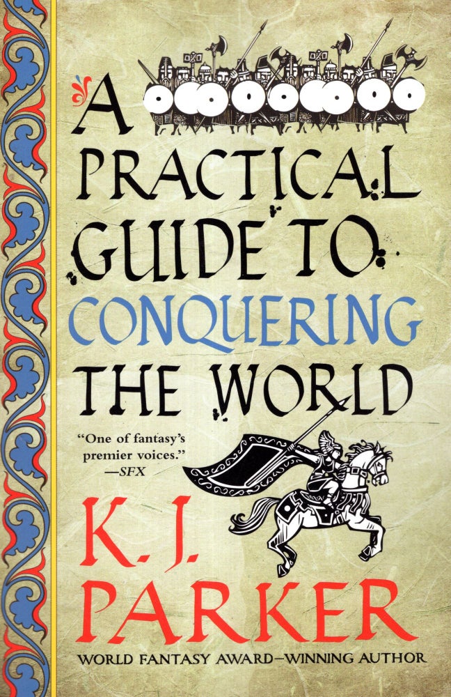 Item #68876 A Practical Guide to Conquering the World. K. J. Parker.