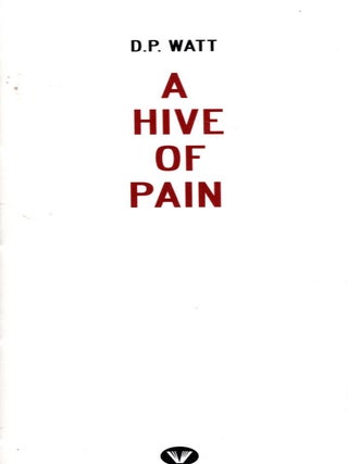 Item #68879 A Hive of Pain. D. P Watt