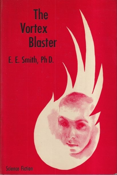Item #68889 The Vortex Blaster. Edward E. "Doc" Smith.