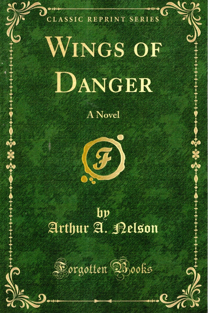 Item #68928 Wings of Danger. Arthur A. Nelson.
