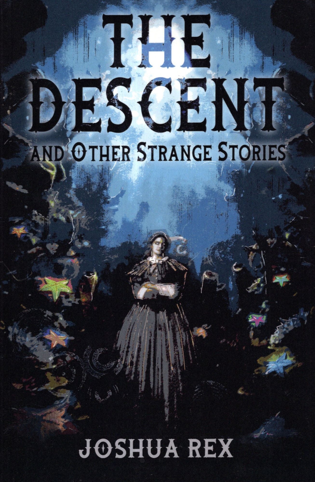 The Descent and Other Strange Stories | Joshua Rex