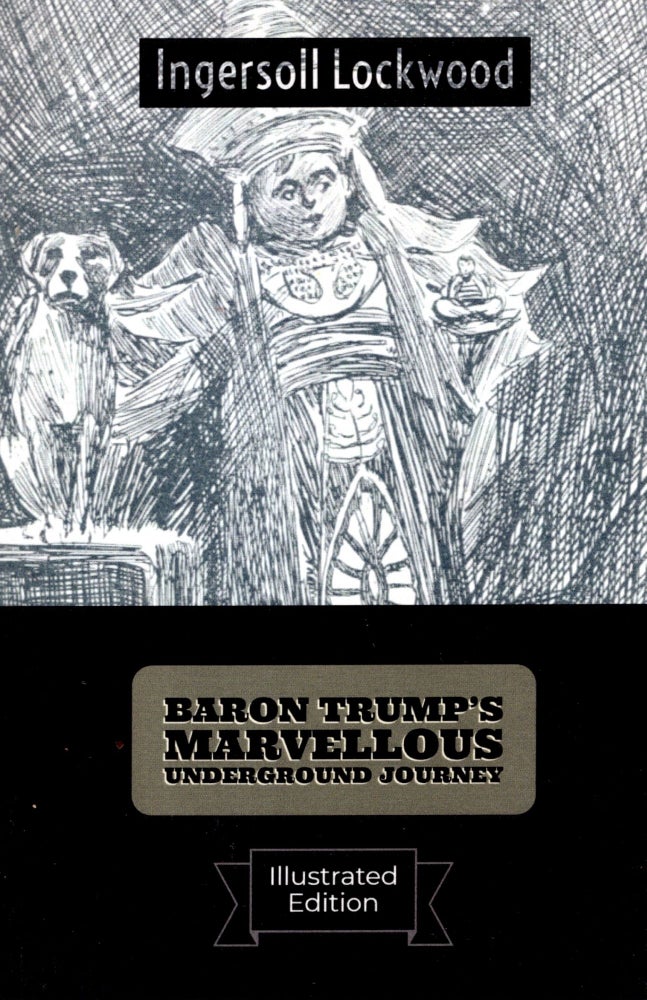Item #69068 Baron Trump's Marvellous Underground Journey(Illustrated). Ingersoll Lockwood.