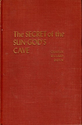 Item #69112 The Secret of the Sun-God's Cave. Charles Willard Diffin
