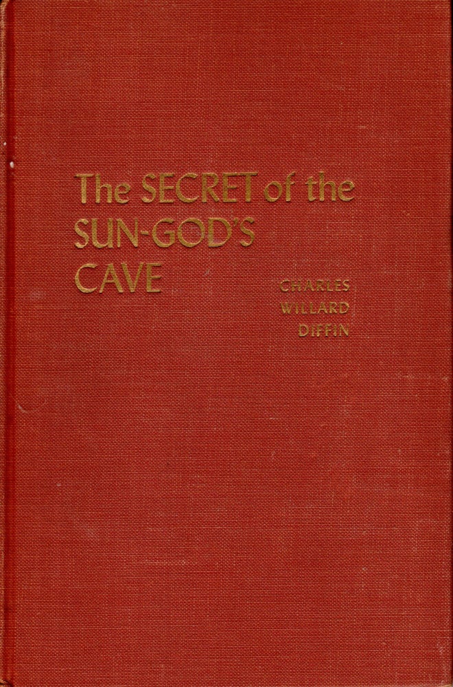 Item #69112 The Secret of the Sun-God's Cave. Charles Willard Diffin.