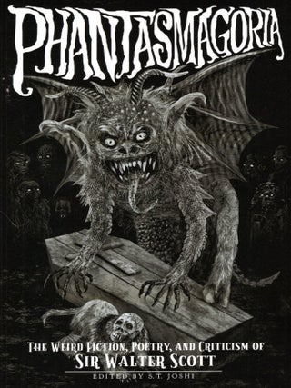 Item #69119 Phantasmagoria: The Weird Fiction, Poetry, and Criticism of Sir Walter Scott (edited...