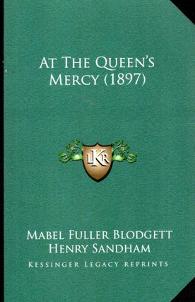 Item #69130 At the Queen's Mercy (1897). Mabel Fuller Blodgett