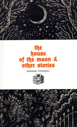 Item #69131 The House of the Moon & Other Stories. Benjamin Tweddell
