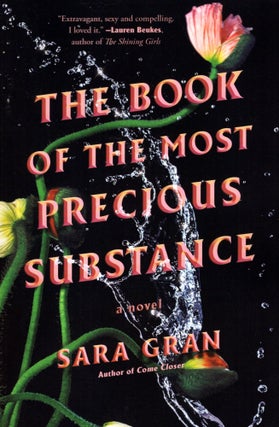 Item #69179 The Book of the Most Precious Substance. Sara Gran