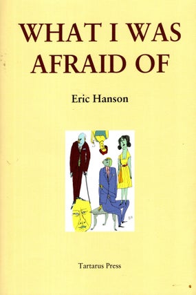 Item #69269 What I Was Afraid Of. Eric Hanson