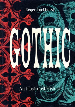 Item #69285 Gothic: An Illustrated History. Roger Luckhurst