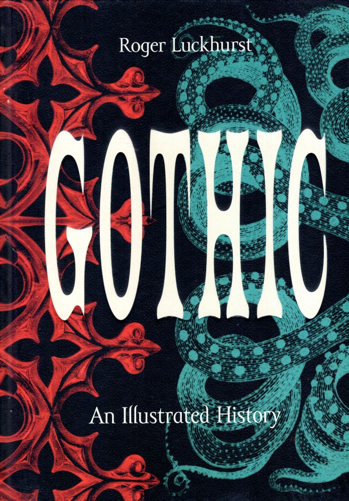 Item #69285 Gothic: An Illustrated History. Roger Luckhurst.