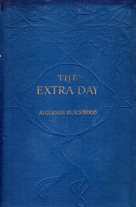 Item #69292 The Extra Day. Algernon Blackwood