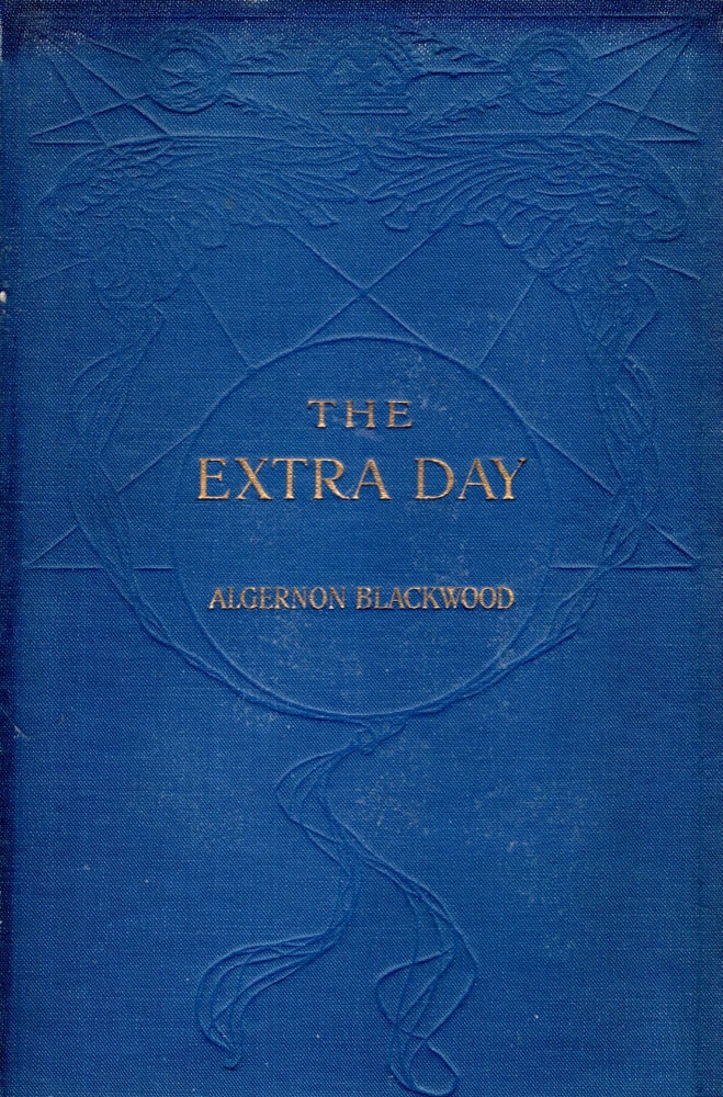 Item #69292 The Extra Day. Algernon Blackwood.
