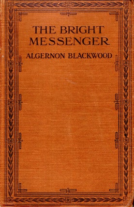 Item #69348 The Bright Messenger. Algernon Blackwood