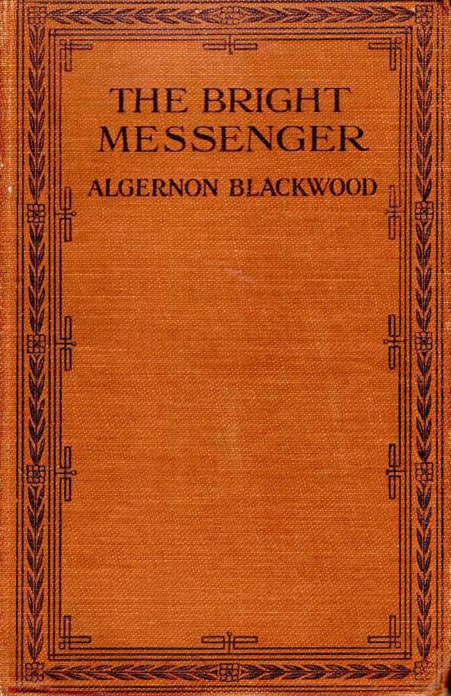 Item #69348 The Bright Messenger. Algernon Blackwood.