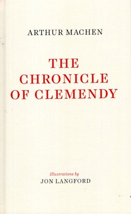 Item #69370 The Chronicle of Clemendy. Arthur Machen