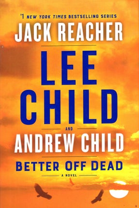 Item #69384 Better Off Dead :A Jack Reacher Novel. Lee and Andrew Child