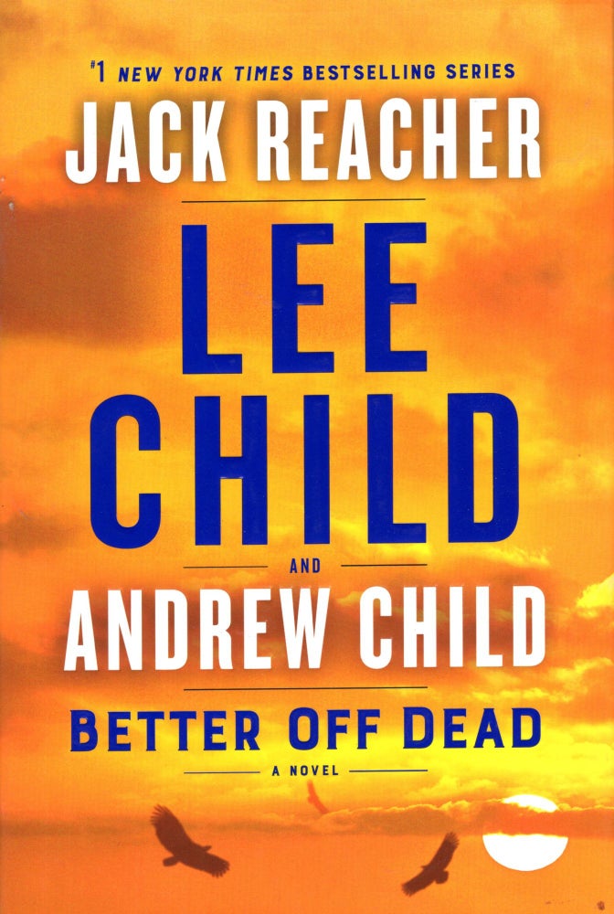Item #69384 Better Off Dead :A Jack Reacher Novel. Lee and Andrew Child.
