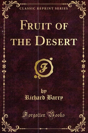 Item #69535 Fruit of the Desert. Richard Barry
