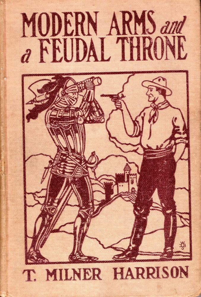 Item #69554 Modern Arms and a Feudal Throne. T. Miller Harrison.