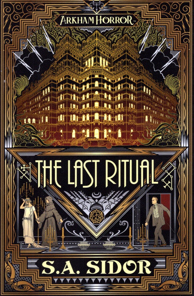 Item #69564 The Last Ritual: An Arkham Horror Novel. S. A. Sidor.