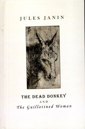 Item #69585 The Dead Donkey and The Guillotined Woman. Jules Janin